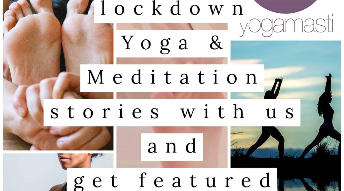 share your lockdown yoga and meditation stories with us and get featured on our site!