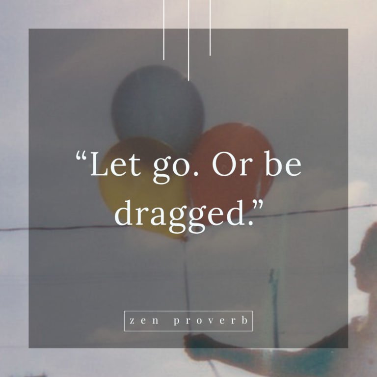 Inspirational quotes in lockdown. Zen Provernb: Let go. Or be dragged."